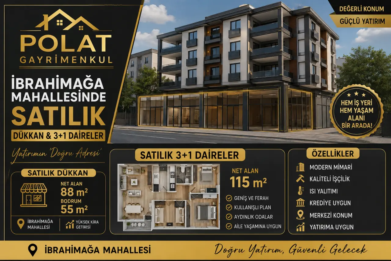 POLAT GAYRİMENKUL - İBRAHİMAĞA MAHALLESİ'NDE SATILIK DÜKKAN VE 3+1 DAİRELER